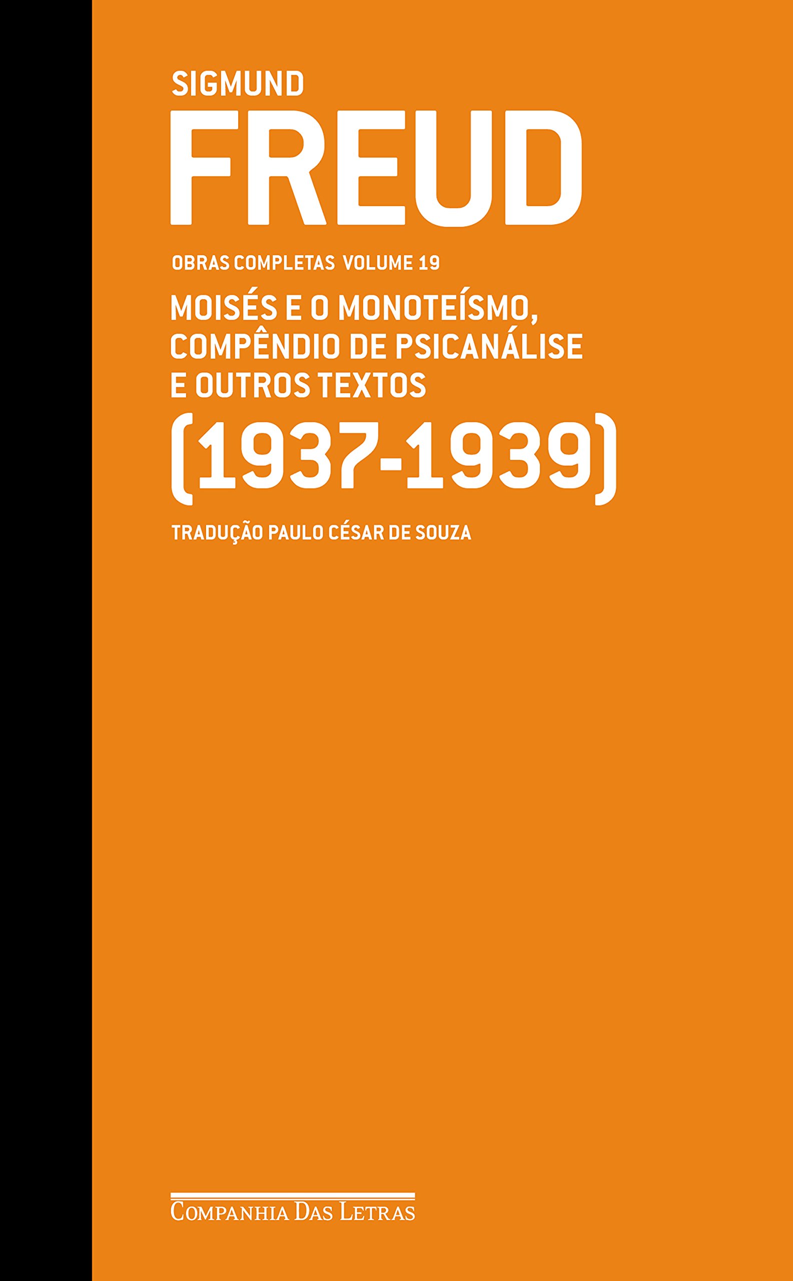 Freud (1937-1939) - Obras completas volume 19: Moisés e o monoteísmo, Compêndio de psicanálise e outros textos (Obras Completas de Freud) (Portuguese Edition)