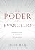 El Poder del Evangelio: Redescubre el mensaje de la Cruz (Spanish Edition)