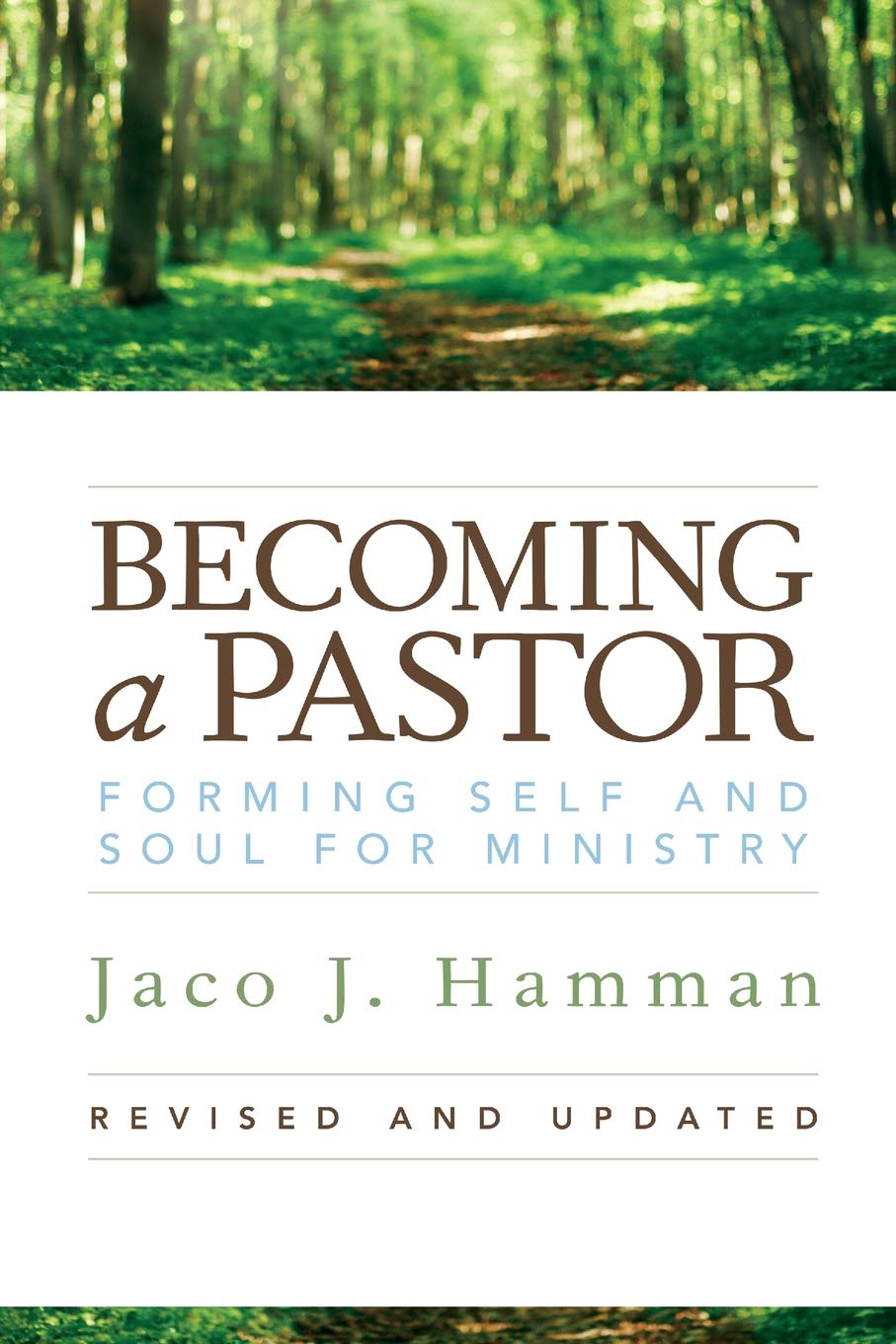 Becoming a Pastor:: Forming Self and Soul for Ministry (Revised, Updated)