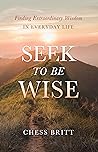 Seek to Be Wise: ...