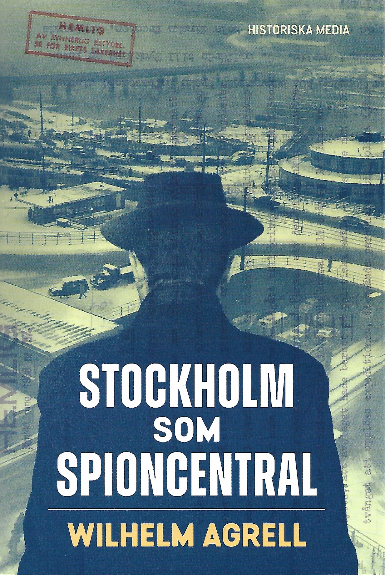 Stockholm som spioncentral : spåren efter tre hemliga städer