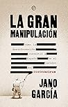 La gran manipulac...