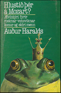 Hlustið þér á Mozart?: Ævintýri fyrir rosknar vonsviknar konur og eldri menn