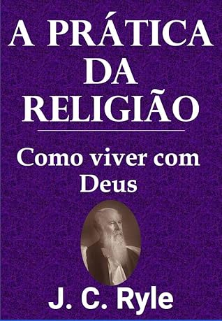 A Prática da Religião: Como Viver com Deus