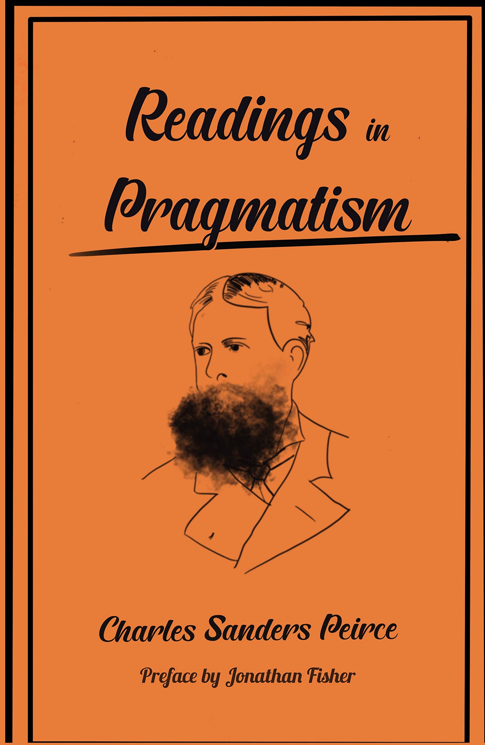 Readings in Pragmatism: The Art & Science of Correct Thinking (Kindle Edition)