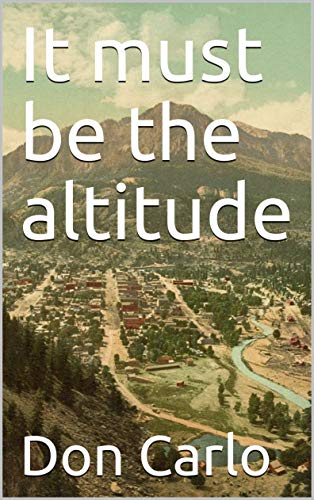 It must be the altitude (Kindle Edition)