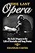 The Last Opera: The Rake's Progress in the Life of Stravinsky and Sung Drama