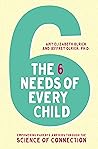 The 6 Needs of Every Child by Amy Elizabeth Olrick