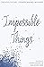 Impossible Things - Creative Future Writers' Award Winners: Featuring Lemn Sissay and Maggie Gee