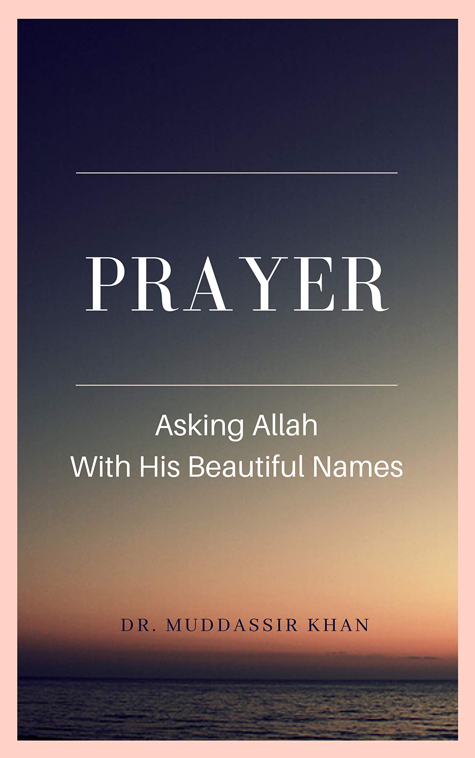 Prayer: Asking Allah With His Beautiful Names (Accepted Islamic Prayers)