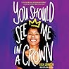 You Should See Me in a Crown by Leah  Johnson
