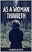 As A Woman Thinketh (Annotated): Female Version of As A Man Thinketh By James Allen