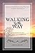 Walking by the Way: Homeschooling in Light of Eternity