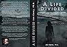 A Life Divided: A...