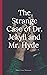 The Strange Case of Dr. Jekyll and Mr. Hyde
