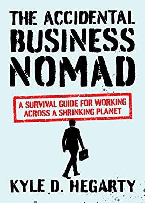 The Accidental Business Nomad: A Survival Guide for Working Across a Shrinking Planet (Hardcover)