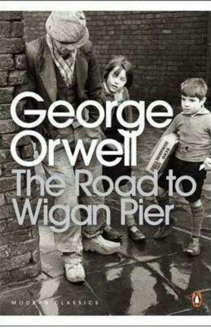 The Road to Wigan Pier by George Orwell