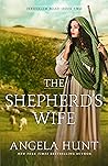 The Shepherd's Wife by Angela Elwell Hunt