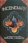 Incendiary by Zoraida Córdova
