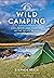 Wild Camping: Exploring and Sleeping in the Wilds of the UK and Ireland