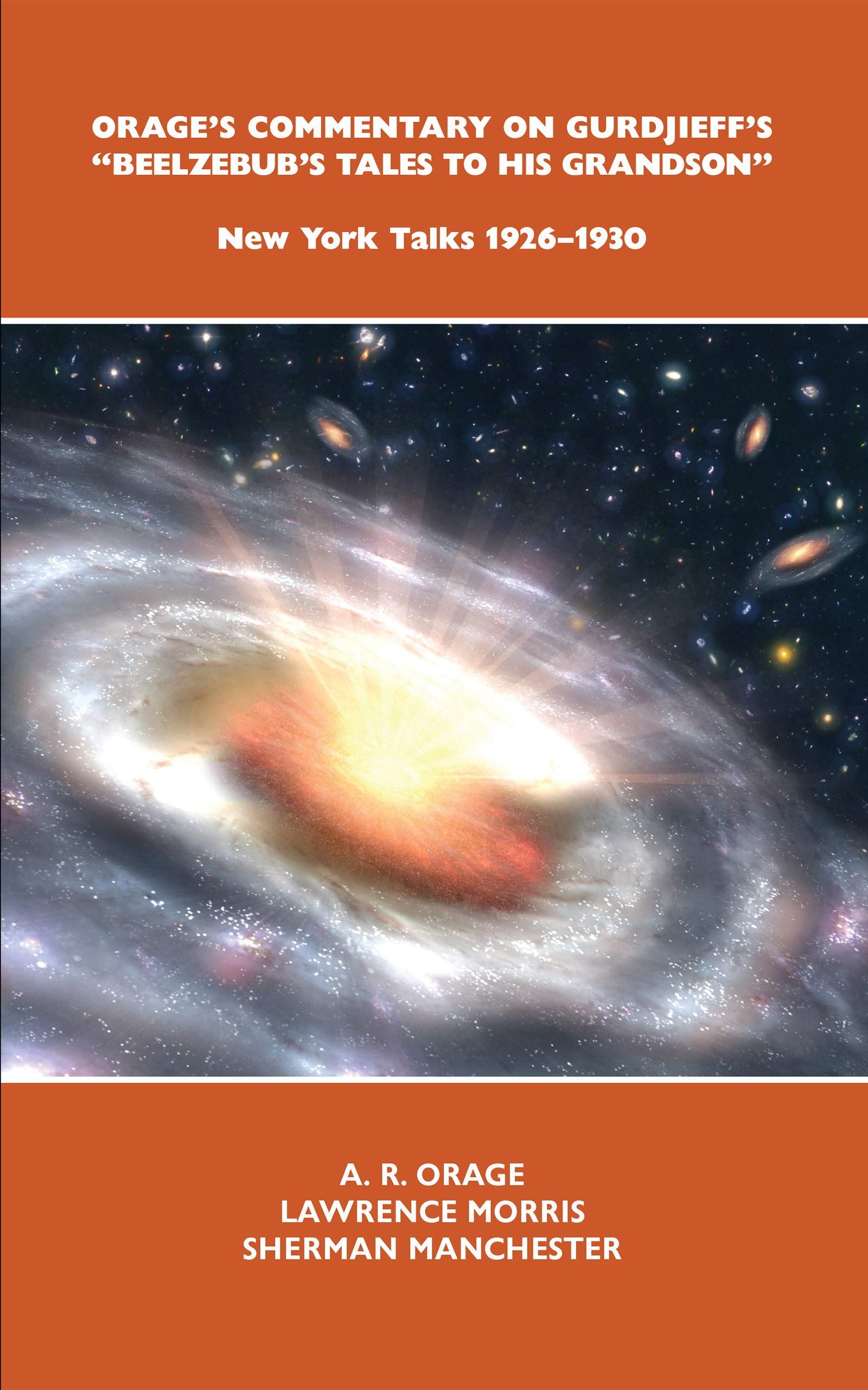 Orage's Commentary on Gurdjieff's Beelzebub's Tales to His Grandson: New York Talks 1926-1930 (Kindle Edition)