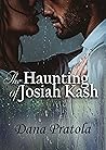The Haunting of Josiah Kash by Dana Pratola
