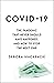 COVID-19 The Pandemic that Never Should Have Happened, and How to Stop the Next One by Debora MacKenzie