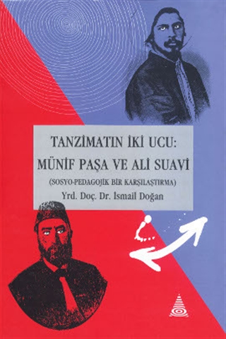 Tanzimat’ın İki Ucu: Münif Paşa ve Ali Suavi (Sosyo-Pedagojik Bir Karşılaştırma)