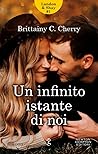 Un infinito istante di noi by Brittainy C. Cherry