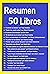 Resumen 50 Libros by Resumen Spain