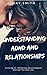 UNDERSTANDING ADHD AND RELA...