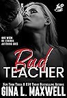 Bad Teacher by Gina L. Maxwell