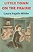 LITTLE TOWN ON THE PRAIRIE Laura Ingalls Wilder