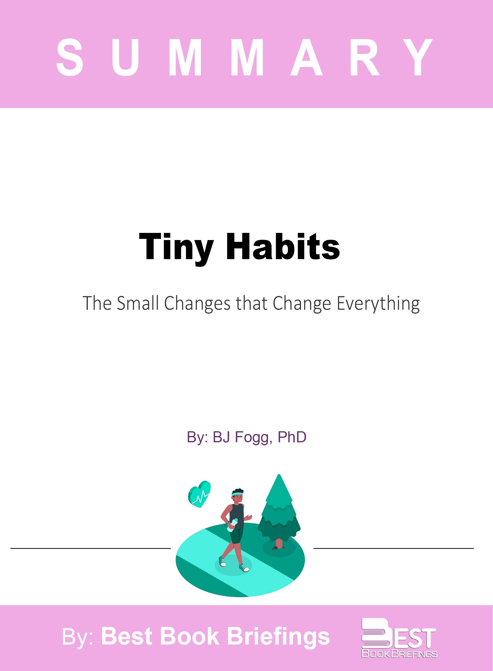 Summary of Tiny Habits By BJ Fogg: The Small Changes that Change Everything (Kindle Edition)
