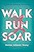 Walk, Run, Soar: A 52-Week Running Devotional