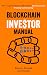 Blockchain Investor Manual:...