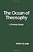 The Ocean of Theosophy (A Timeless Classic): By William Q. Judge