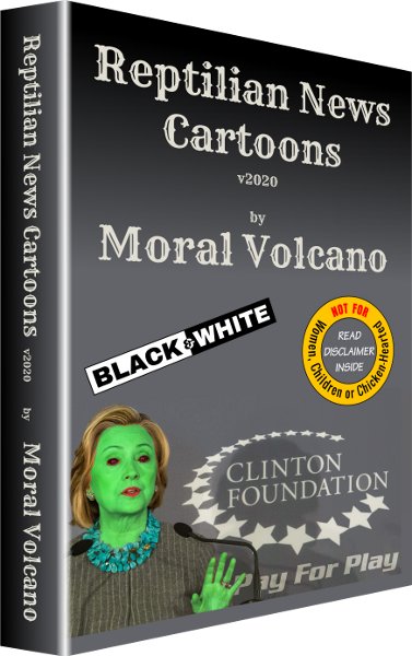 Reptilian News Cartoons by Moral Volcano: For year 2020 (Not recommended for women, children and the chicken-hearted)