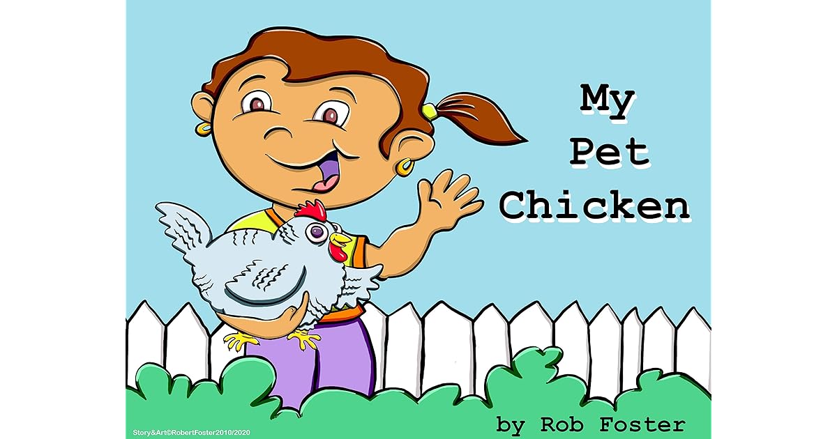 My Pet Chicken by Rob Foster