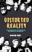 Distorted Reality: Introduc...