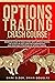 Options Trading Crash Course: Advanced Guide to Make Money with Options Trading in 30 Days or Less! – Learn the Fundamentals and Profitable Strategies of Options Trading