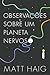 Observações Sobre Um Planeta Nervoso