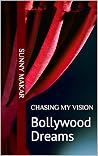 Chasing My Vision: Bollywood Dreams Book cover for Chasing My Vision: Bollywood Dreams