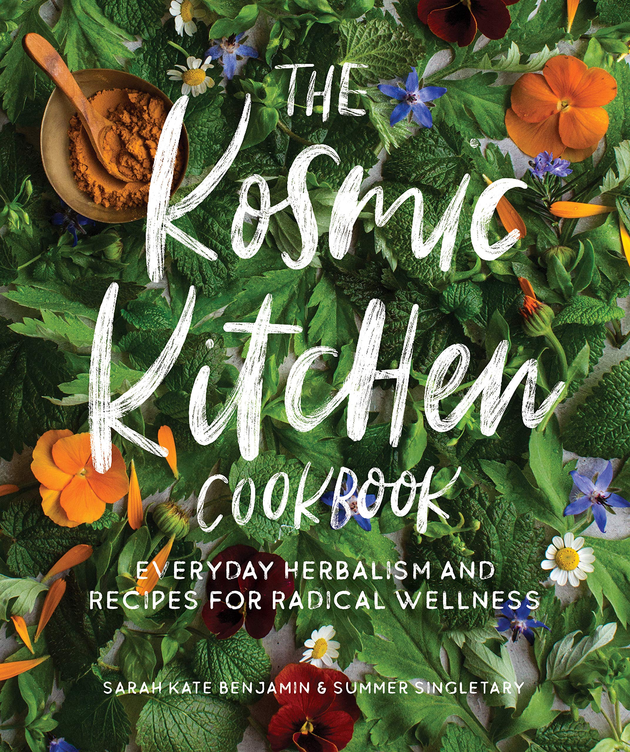 The Kosmic Kitchen Cookbook: Everyday Herbalism and Recipes for Radical Wellness (Kindle Edition)