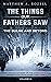The Bulge And Beyond: The Things Our Fathers Saw—The Untold Stories of the World War II Generation-Volume VI