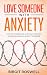 Love Someone With Anxiety: ...