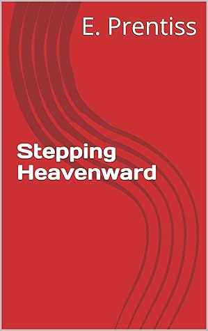 Stepping Heavenward by Mrs. E. Prentiss