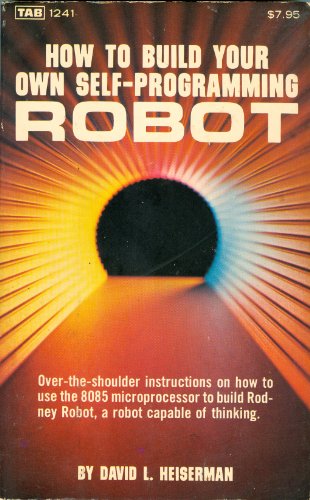 How to Build Your Own Self-Programming Robot (Paperback)