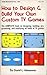 How To Design & Build Your Own Custom TV Games by David L. Heiserman