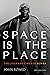 Space Is the Place: The Lives and Times of Sun Ra